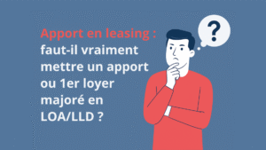 Illustration d’un personnage pensif devant la question : “Apport en leasing : faut-il verser un premier loyer majoré en LOA ou LLD ?”, avec les couleurs bleu foncé, bleu clair et rouge de Bien Choisir Son Leasing.